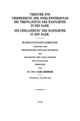 bokomslag Versuche zur Verbesserung der Operationserfolge bei Verpflanzung der Harnleiter in den Darm. Die Verlagerung der Harnleiter in den Darm