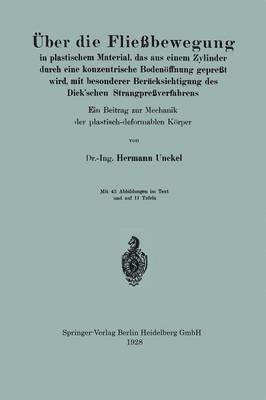 bokomslag ber die Fliebewegung in plastischem Material, das aus einem Zylinder durch eine konzentrische Bodenffnung gepret wird, mit besonderer Bercksichtigung des Dickschen Strangpreverfahrens