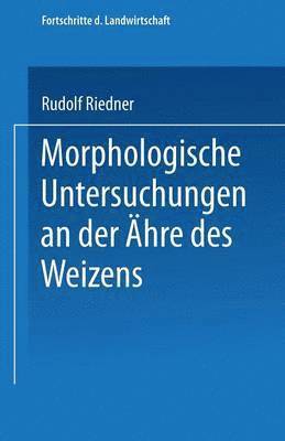 Morphologische Untersuchungen an der hre des Weizens 1