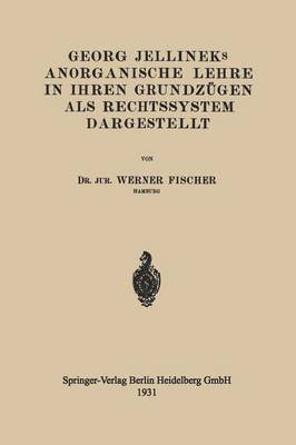 bokomslag Georg Jellineks Anorganische Lehre in ihren Grundzügen als Rechtssystem Dargestellt