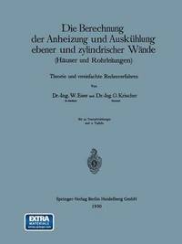 bokomslag Die Berechnung der Anheizung und Auskhlung ebener und zylindrischer Wnde (Huser und Rohrleitungen)