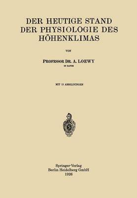 Der Heutige Stand der Physiologie des Hhenklimas 1