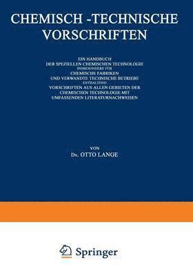 Dr. Otto Lange, Otto Lange, Dr Otto Lange - Chemisch-Technische Vorschriften: Ein Handbuch der Speziellen Chemischen Technologie Insbesondere für Chemische Fabriken und Verwandte Technische Betriebe Enthaltend Vorschriften aus Allen Gebieten der Chemischen Technologie mit Umfassenden Literaturnachweisen, Häftad
