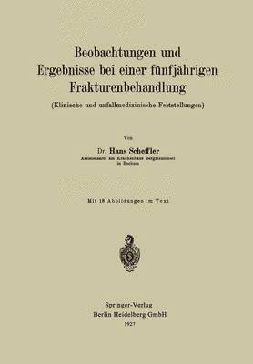 bokomslag Beobachtungen und Ergebnisse bei einer fnfjhrigen Frakturenbehandlung (Klinische und unfallmedizinische Feststellungen)