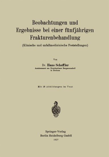 bokomslag Beobachtungen und Ergebnisse bei einer fünfjährigen Frakturenbehandlung (Klinische und unfallmedizinische Feststellungen)