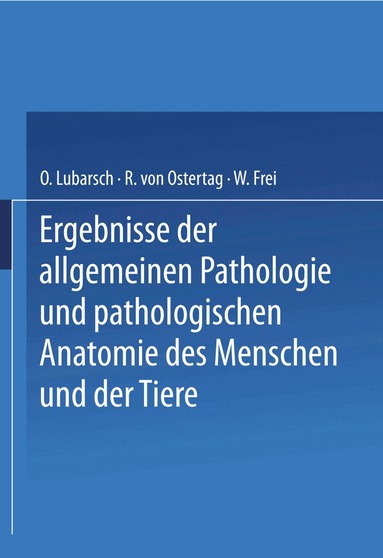 Oscar Lubarsch, R. von Ostertag, W. Frei - Ergebnisse der Allgemeinen Pathologie und Pathologischen Anatomie des Menschen und der Tiere, Häftad
