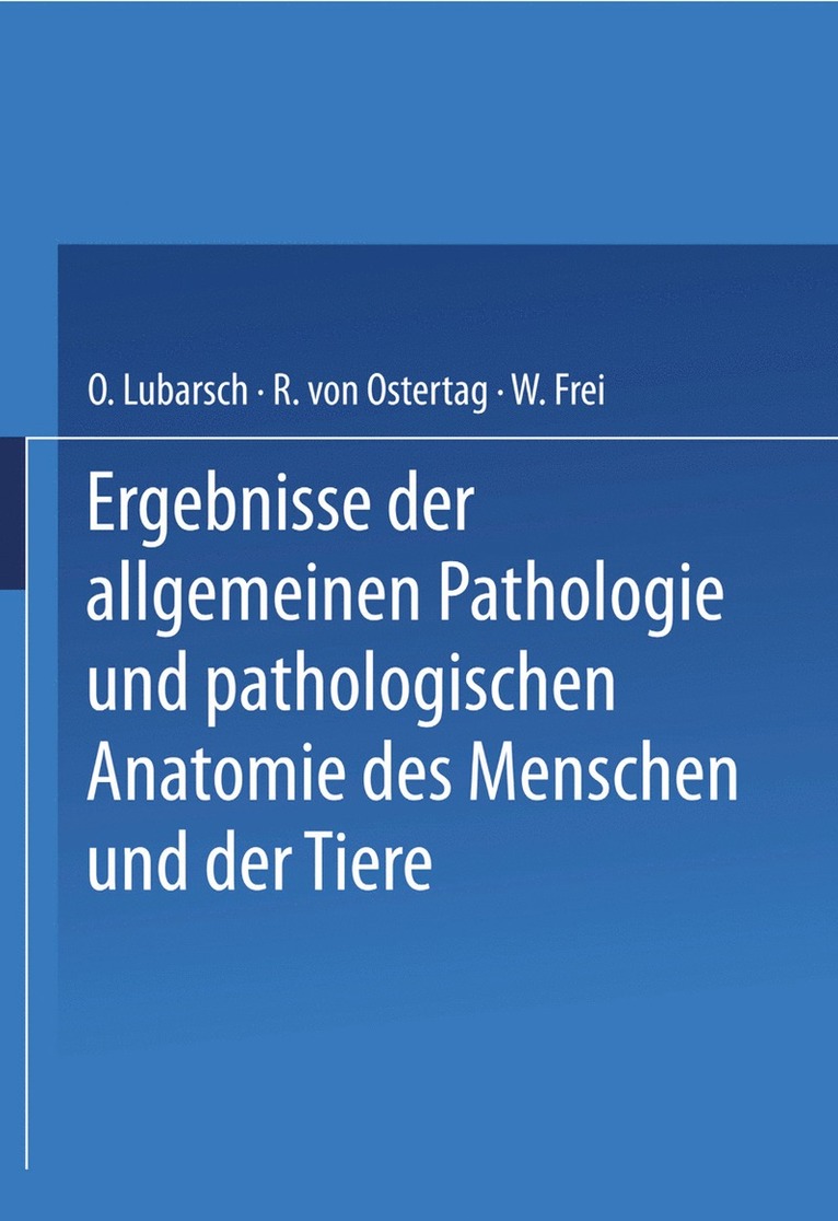 Ergebnisse der Allgemeinen Pathologie und Pathologischen Anatomie des Menschen und der Tiere 1