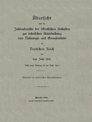 Übersicht über die Jahresberichte der öffentlichen Anstalten zur technischen Untersuchung von Nahrungs- und Genußmitteln im Deutschen Reich für das Jahr 1902
