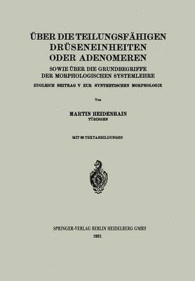 bokomslag ber die teilungsfhigen Drseneinheiten oder Adenomeren, sowie ber die Grundbegriffe der morphologischen Systemlehre