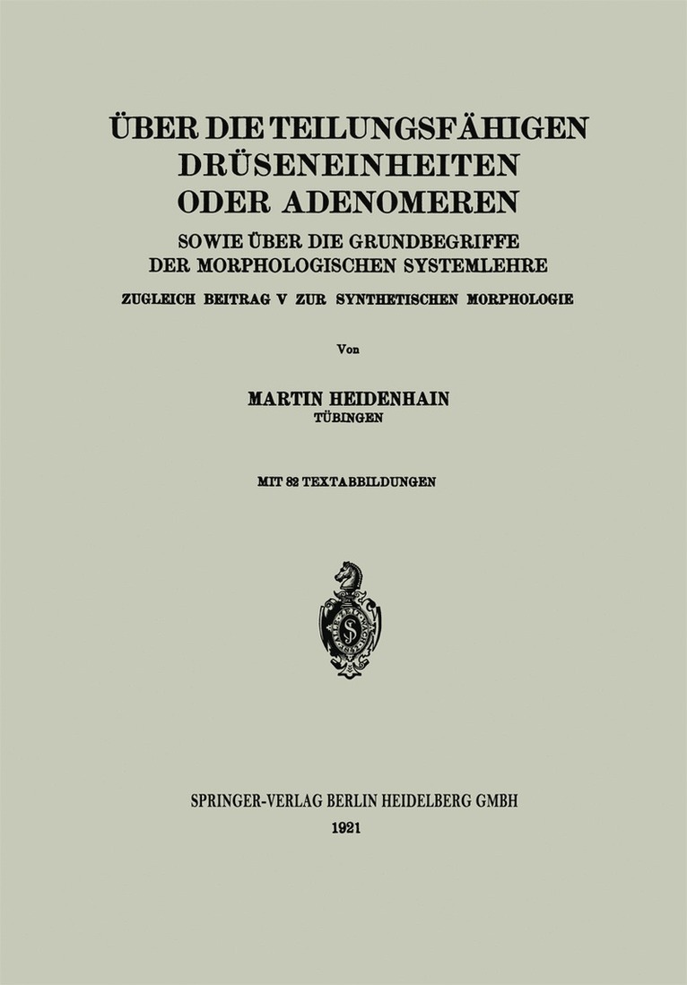 Über die teilungsfähigen Drüseneinheiten oder Adenomeren, sowie über die Grundbegriffe der morphologischen Systemlehre