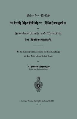 Martin Behringer - Ueber den Einfluß wirthschaftlicher Maßregeln auf Zuwachsverhältnisse und Rentabilität der Waldwirthschaft, Häftad