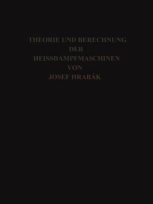 Theorie und Practische Berechnung der Heissdampfmaschinen 1