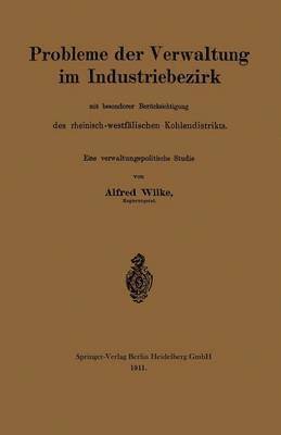bokomslag Probleme der Verwaltung im Industriebezirk mit besonderer Berücksichtigung des rheinisch-westfälischen Kohlendistrikts