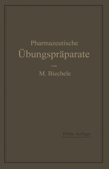 Max Biechele - Pharmazeutische Übungspräparate, Häftad