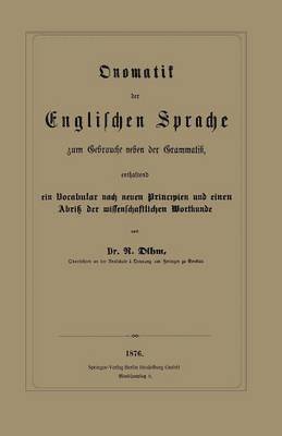 bokomslag Onomatik der Englischen Sprache zum Gebrauche neben der Grammatik, enthaltend ein Vocabular nach neuen Principien und einen Abri der wissenschaftlichen Wortkunde