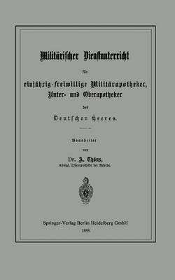 bokomslag Militrischer Dienstunterricht fr einjhrig-freiwillige Militrapotheker, Unter- und Oberapotheker des Deutschen Heeres