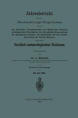 bokomslag Jahresbericht ber die Beobachtungs-Ergebnisse der von den forstlichen Versuchsanstalten des Knigreichs Preussen, des Knigreichs Wrttemberg, des Herzogthums Braunschweig, der thringischen