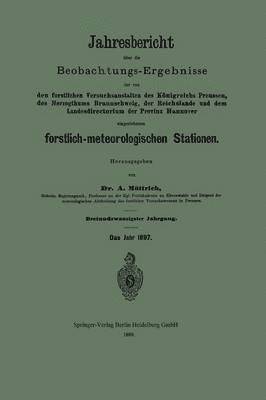 bokomslag Jahresbericht ber die Beobachtungs-Ergebnisse der von den forstlichen Versuchsanstalten des Knigreichs Preussen, des Herzogthums Braunschweig, der Reichslande und dem Landesdirectorium der