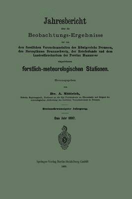 A. Müttrich, A. Muttrich - Jahresbericht über die Beobachtungs-Ergebnisse der von den forstlichen Versuchsanstalten des Königreichs Preussen, des Herzogthums Braunschweig, der Reichslande und dem Landesdirectorium der Provinz Hannover eingerichteten forstlich-meteorologischen Stationen, Häftad