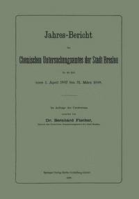 bokomslag Jahres-Bericht des Chemischen Untersuchungsamtes der Stadt Breslau fr die Zeit vom 1. April 1897 bis 31. Mrz 1898