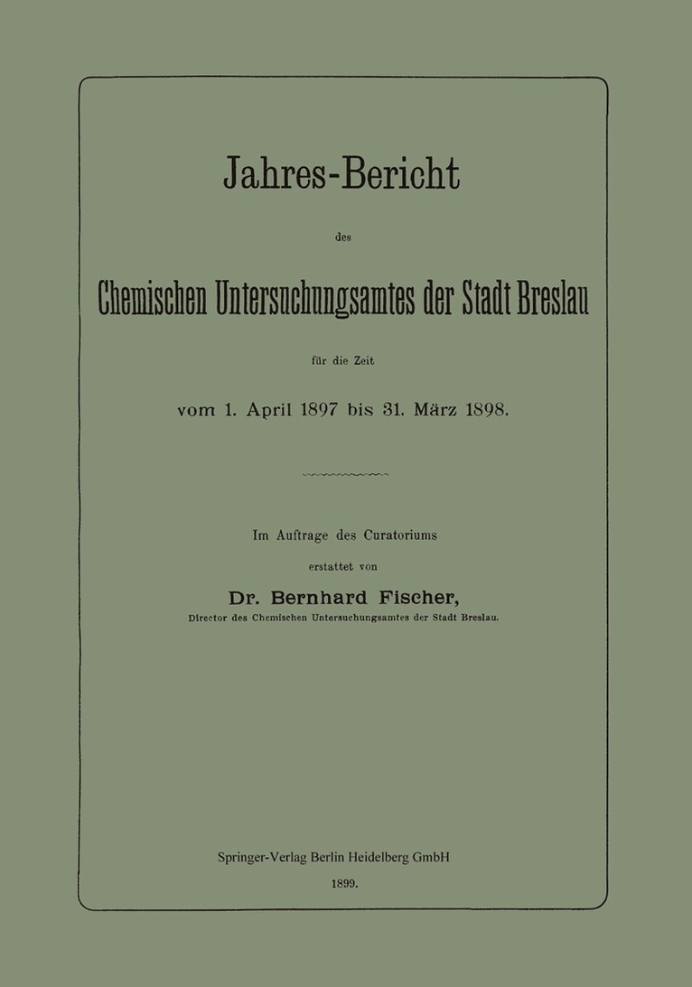 Bernhard Fischer - Jahres-Bericht des Chemischen Untersuchungsamtes der Stadt Breslau für die Zeit vom 1. April 1897 bis 31. März 1898, Häftad
