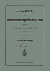 bokomslag Jahres-Bericht des Chemischen Untersuchungsamtes der Stadt Breslau fr die Zeit vom 1. April 1898 bis 31. Mrz 1899