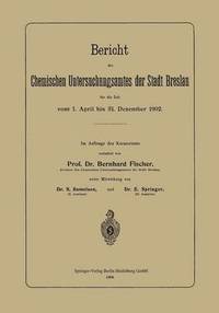 bokomslag Bericht des Chemischen Untersuchungsamtes der Stadt Breslau fr die Zeit vom 1. April bis 31. Dezember 1902