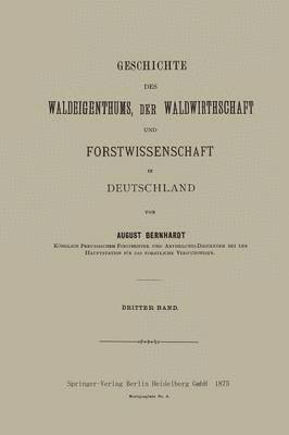 August Bernhardt - Geschichte des Waldeigenthums, der Waldwirthschaft und Forstwissenschaft in Deutschland, Häftad