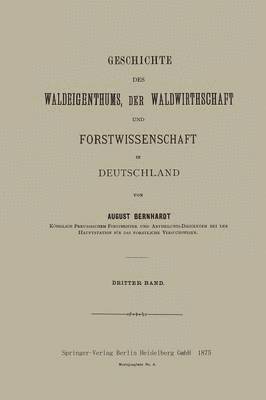 Geschichte des Waldeigenthums, der Waldwirthschaft und Forstwissenschaft in Deutschland 1