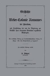 bokomslag Geschichte der Weber-Colonie Nowawes bei Potsdam, und Darstellung der von der Regierung zur Aufhilfe ihrer verarmten Bewohner ergriffenen Maßregeln