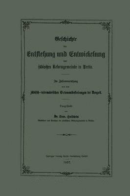 Geschichte der Entstehung und Entwickelung der jüdischen Reformgemeinde in Berlin