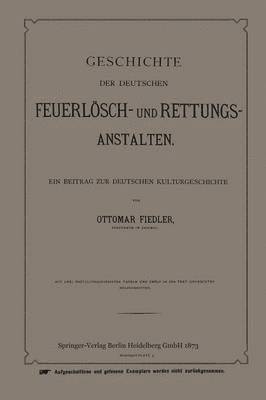 Ottmar Fiedler - Geschichte der Deutschen Feuerlösch- und Rettungs-Anstalten, Häftad