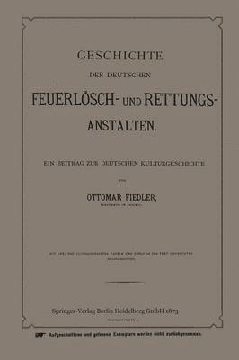 Geschichte der Deutschen Feuerlsch- und Rettungs-Anstalten 1