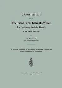bokomslag Generalbericht ber das Medizinal- und Sanitts-Wesen des Regierungsbezirks Danzig in den Jahren 18831885