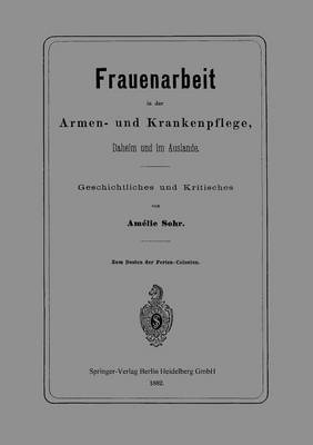 Frauenarbeit in der Armen- und Krankenpflege, Daheim und im Auslande 1