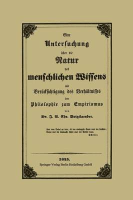 Eine Untersuchung über die Natur des menschlichen Wissens mit Berücksichtigung des Verhältnisses der Philosophie zum Empirismus