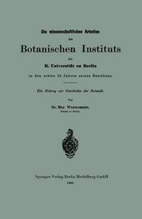 bokomslag Die wissenschaftlichen Arbeiten des Botanischen Instituts der K. Universitt zu Berlin in den ersten 10 Jahren seines Bestehens