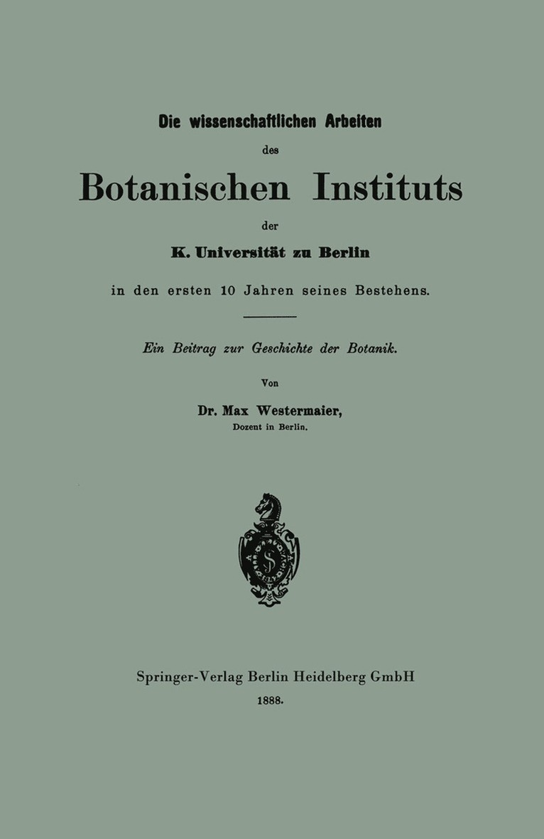Max Westermaier - Die wissenschaftlichen Arbeiten des Botanischen Instituts der K. Universität zu Berlin in den ersten 10 Jahren seines Bestehens, Häftad