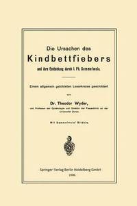 bokomslag Die Ursachen des Kindbettfiebers und ihre Entdeckung durch I. Ph. Semmelweis