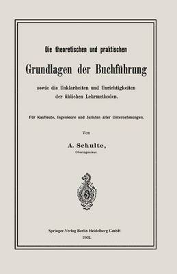 bokomslag Die theoretischen und praktischen Grundlagen der Buchfhrung sowie die Unklarheiten und Unrichtigkeiten der blichen Lehrmethoden