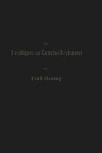 bokomslag Die Streichgarn- und Kunstwoll-Spinnerei in ihrer gegenwrtigen Gestalt