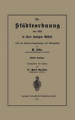 bokomslag Die Stdteordnung von 1853 in ihrer heutigen Gestalt nebst dem Kommunalabgabengesetz und Nebengesetzen