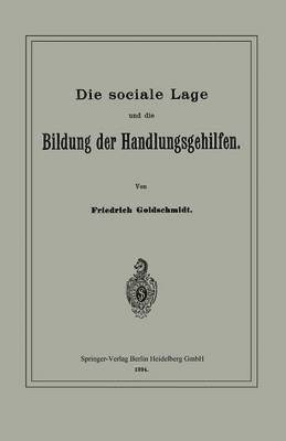 Die sociale Lage und die Bildung der Handlungsgehilfen