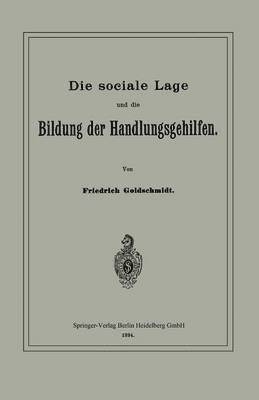 Die sociale Lage und die Bildung der Handlungsgehilfen 1