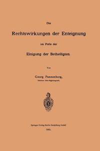 bokomslag Die Rechtswirkungen der Enteignung im Falle der Einigung der Betheiligten