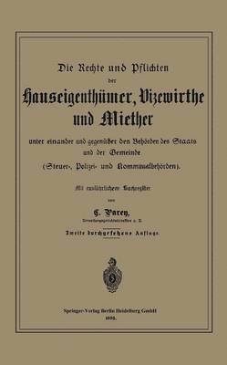 bokomslag Die Rechte und Pflichten der Hauseigenthmer, Vizewirthe und Miether unter einander und gegenber den Behrden des Staats und der Gemeinde