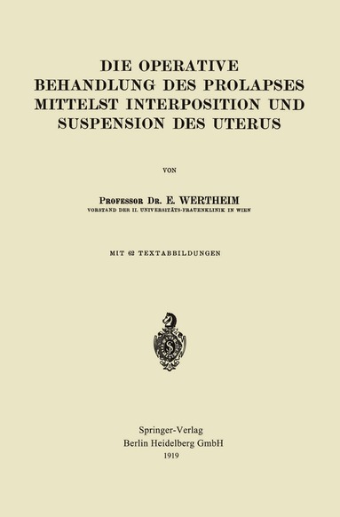 bokomslag Die Operative Behandlung des Prolapses Mittelst Interposition und Suspension des Uterus