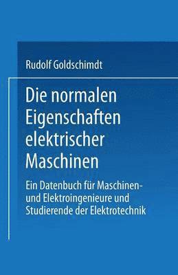 Rudolf Goldschmidt - Die normalen Eigenschaften elektrischer Maschinen, Häftad