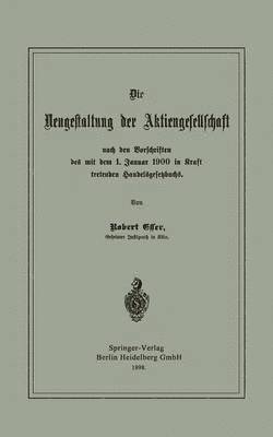 Robert Esser - Die Neugestaltung der Aktiengesellschaft nach den Vorschriften des mit dem 1. Januar 1900 in Kraft tretenden Handelsgesetzbuchs, Häftad