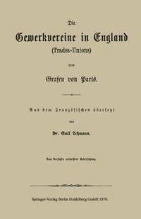 bokomslag Die Gewerkvereine in England (Trades-Unions) vom Grafen vom Paris